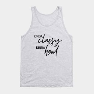 Kinda Classy. Kinda Hood. Tank Top